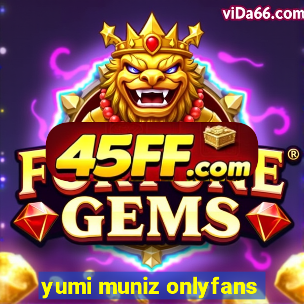 yumi muniz onlyfans